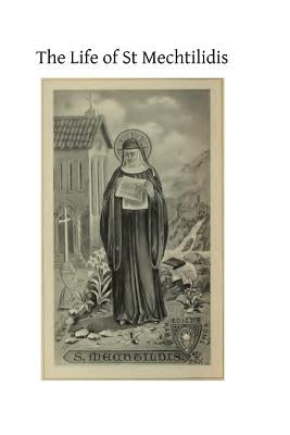 The Life of St Mechtilidis by Hermenegild Tosf, Brother
