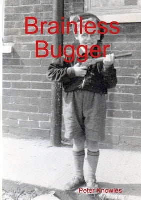 Brainless Bugger by Knowles, Peter