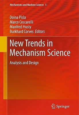 New Trends in Mechanism Science: Analysis and Design by Pisla, Doina