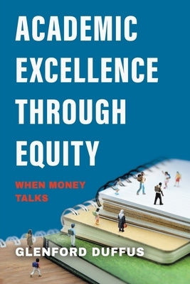 Academic Excellence Through Equity: When Money Talks by Duffus, Glenford