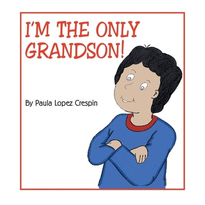 I'm the Only Grandson by Crespin, Paula Lopez