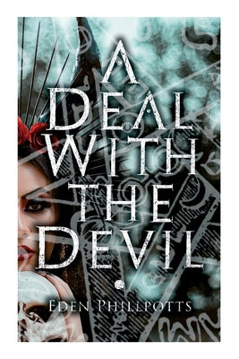 A Deal with the Devil by Phillpotts, Eden