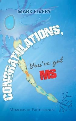 Congratulations, You'Ve Got Ms: Memoirs of Faithfulness by Elvery, Mark