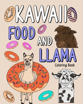 Kawaii Food and Llama Coloring Book: Kawaii Food and Llama Coloring Book, Coloring Books for Adults by Paperland