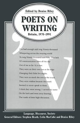 Poets on Writing: Britain, 1970-1991 by Riley, Denise