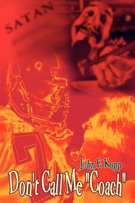 Don't Call Me Coach by Kopp, John E.