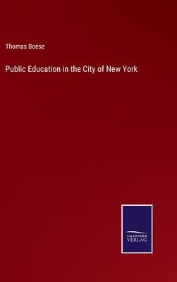 Public Education in the City of New York by Boese, Thomas