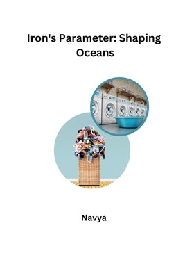 Iron's Parameter: Shaping Oceans by Navya