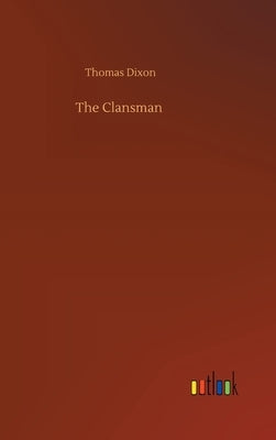The Clansman by Dixon, Thomas