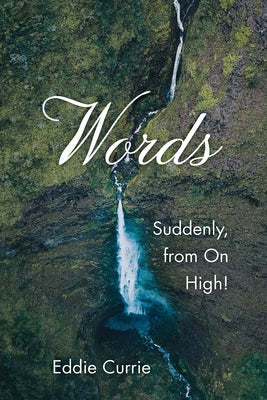 Words: Suddenly, from on High! by Currie, Eddie