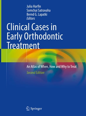 Clinical Cases in Early Orthodontic Treatment: An Atlas of When, How and Why to Treat by Harfin, Julia