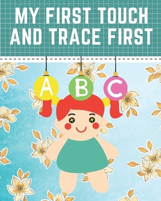 My First touch and trace first ABC: Trace ABC activity book fok Kids, toddler, children by Books, Ilyas