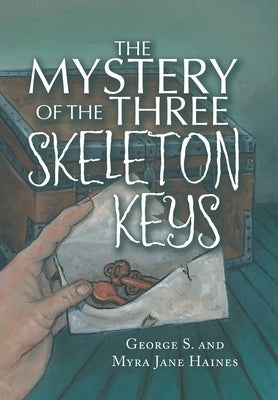 The Mystery of the Three Skeleton Keys by Haines, George S.
