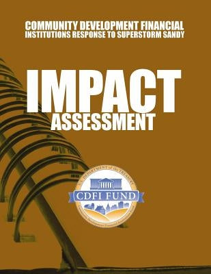 Community Development Financial Institutions Response to Superstorm Sandy: Impact Assessment by U. S. Department of the Treasury