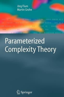 Parameterized Complexity Theory by Flum, J.