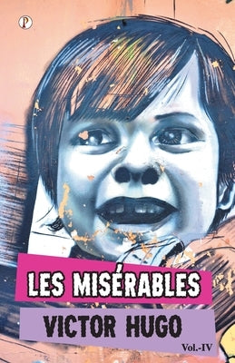 Les Miserables Vol IV by Hugo, Victor