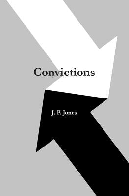 Convictions by Jones, J. P.