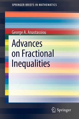 Advances on Fractional Inequalities by Anastassiou, George A.