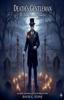 Death's Gentleman: The Baron Samedi Chronicles by Stone, David G.