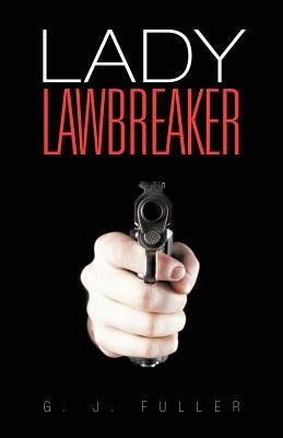 Lady Lawbreaker by Fuller, G. J.