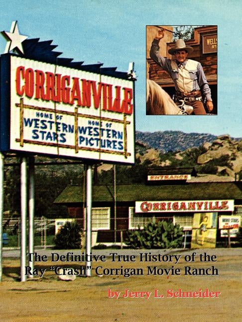 Corriganville Movie Ranch by Schneider, Jerry L.