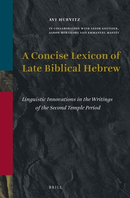 A Concise Lexicon of Late Biblical Hebrew by Hurvitz, Avi