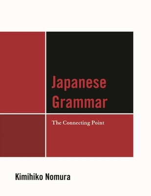 Japanese Grammar: The Connecting Point by Nomura, Kimihiko