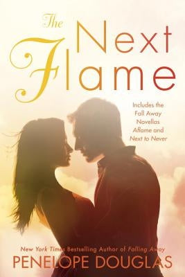 The Next Flame: Includes the Fall Away Novellas Aflame and Next to Never by Douglas, Penelope