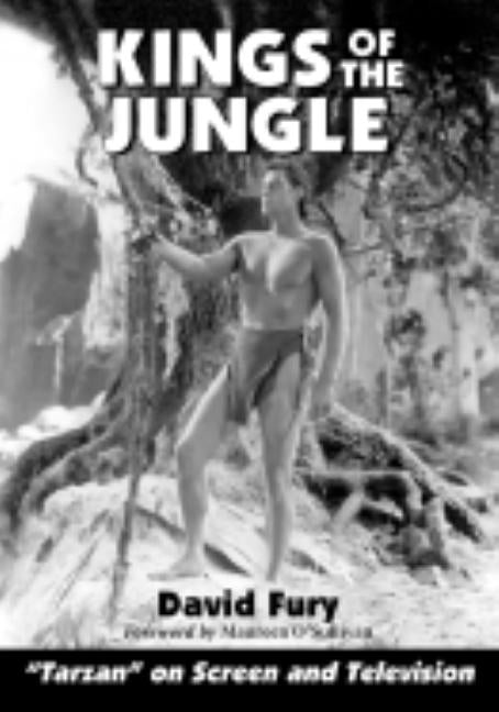Kings of the Jungle: An Illustrated Reference to Tarzan on Screen and Television by Fury, David