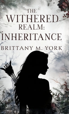 The Withered Realm: Inheritance by York, Brittany M.