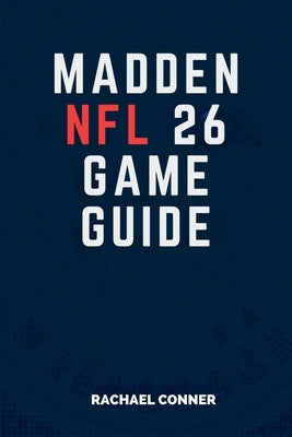 Madden NFL 26 Game Guide: Achieve Victory with Proven Techniques and Insider Knowledge by Conner, Rachael