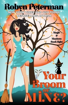 Your Broom or Mine?: Magic and Mayhem Book Eight by Peterman, Robyn