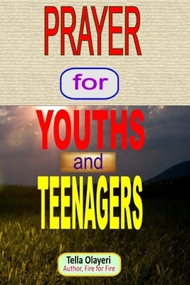 PRAYER for YOUTHS and TEENAGERS by Olayeri, Tella