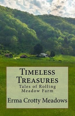 Timeless Treasures: Tales of Rolling Meadow Farm by Tickle, Sara Nicole
