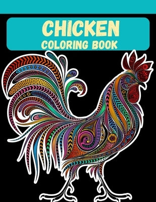 Chicken Coloring Book: Best size (8.5*11) Coloring Book For Kids, Boys And Girls by Ahmed, Ahsan