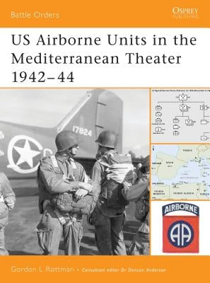 Us Airborne Units in the Mediterranean Theater 1942-44 by Rottman, Gordon L.