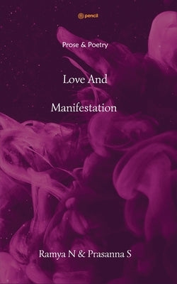 Love And Manifestation by Narayanan, Ramya