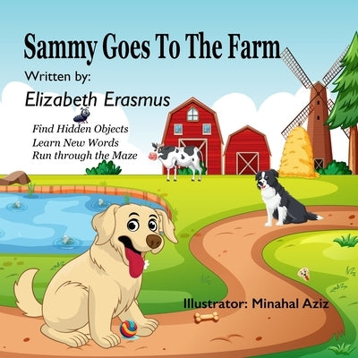 Sammy Goes To the Farm: Join Sammy as he meets farm animals on the farm. by Erasmus, Elizabeth