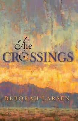 The Crossings by Larsen, Deborah