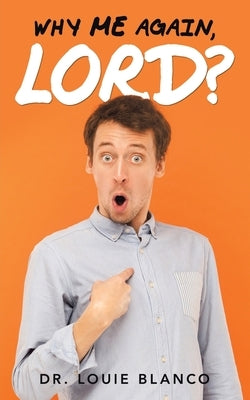 Why Me Again, Lord? by Blanco, Louie