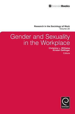 Gender and Sexuality in the Workplace by Williams, Christine