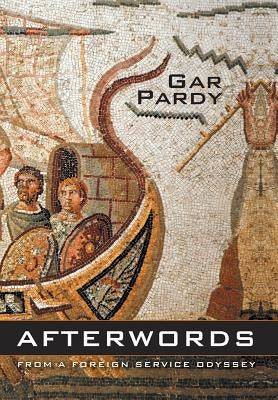 Afterwords: From A Foreign Service Odyssey by Pardy, Gar