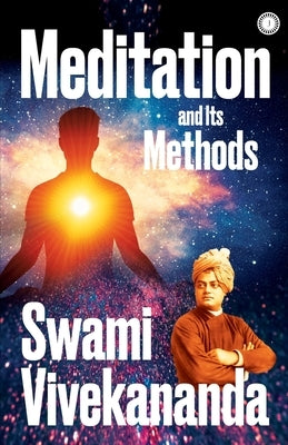 Meditation and Its Methods by Vivekananda, Swami