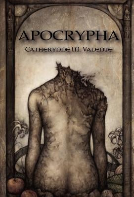 Apocrypha by Valente, Catherynne M.