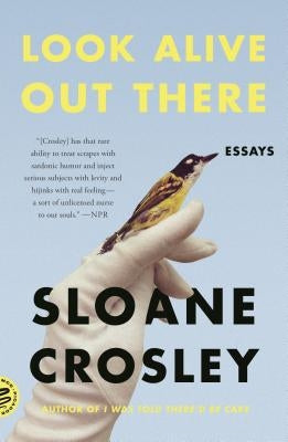 Look Alive Out There: Essays by Crosley, Sloane