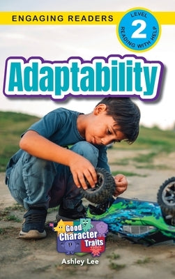 Adaptability: Good Character Traits (Engaging Readers, Level 2) by Lee, Ashley