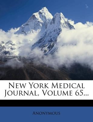 New York Medical Journal, Volume 65... by Anonymous