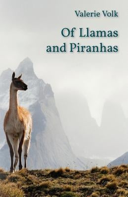 Of Llamas and Piranhas by Volk, Valerie