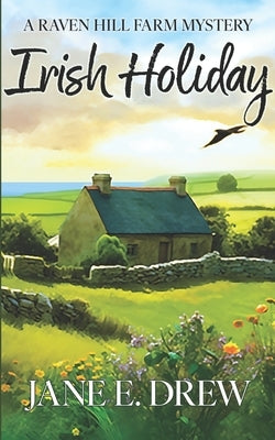 Irish Holiday: A Raven Hill Farm Mystery by Drew, Jane E.