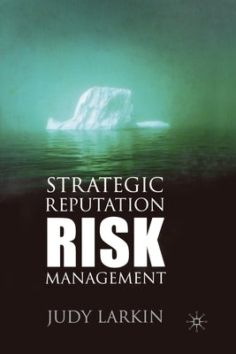 Strategic Reputation Risk Management by Larkin, J.